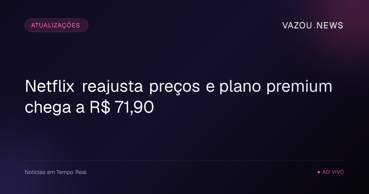 Netflix reajusta preços e plano premium chega a R$ 71,90