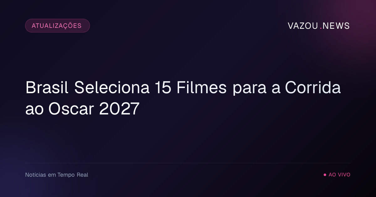 Brasil Seleciona 15 Filmes para a Corrida ao Oscar 2027