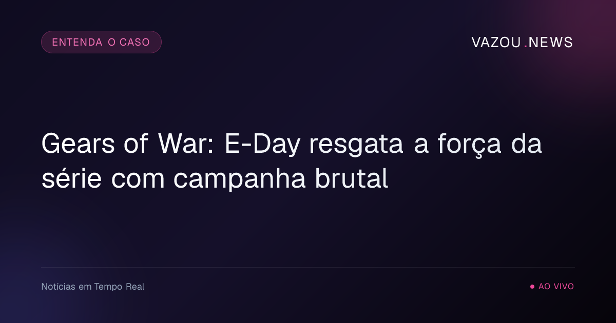 Gears of War: E-Day resgata a força da série com campanha brutal