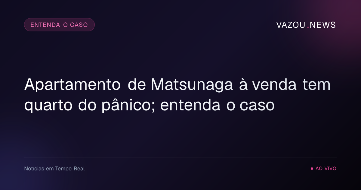 Apartamento de Matsunaga à venda tem quarto do pânico; entenda o caso