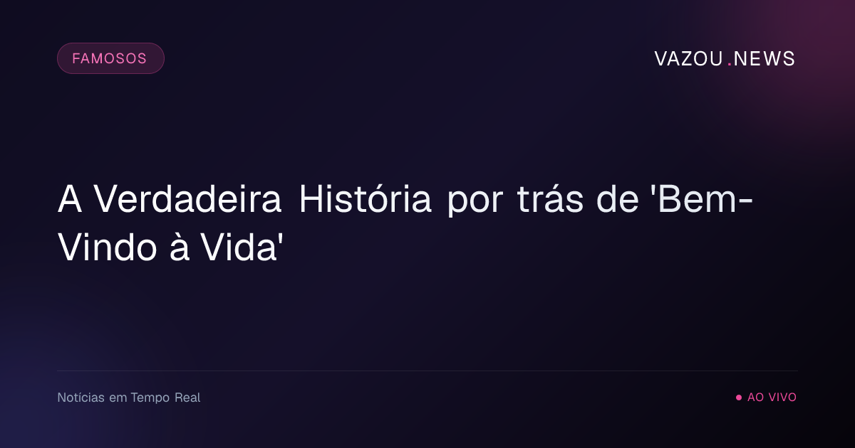 A Verdadeira História por trás de 'Bem-Vindo à Vida'