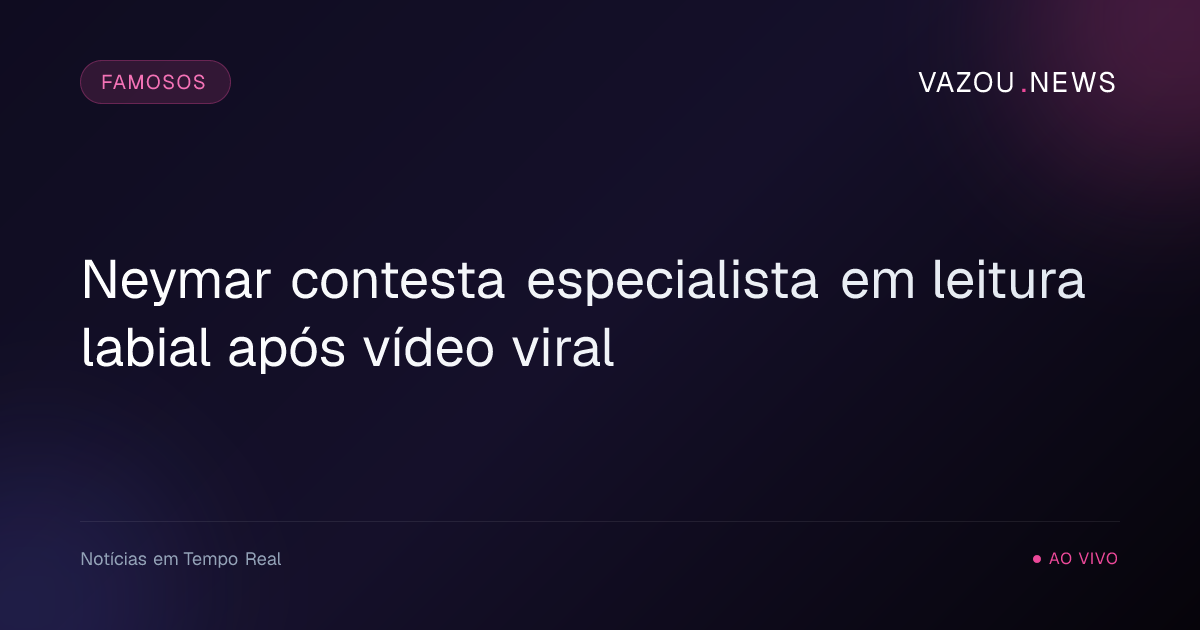 Neymar contesta especialista em leitura labial após vídeo viral