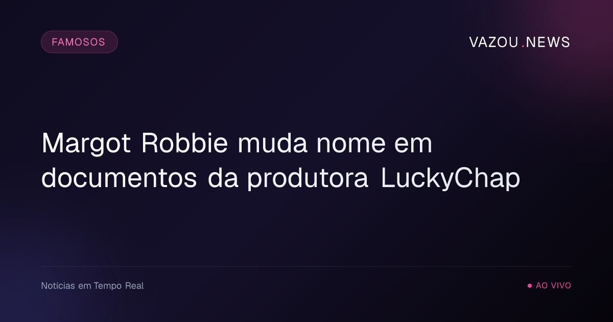 Margot Robbie muda nome em documentos da produtora LuckyChap