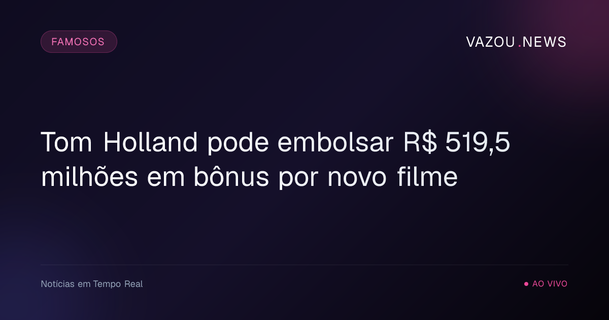 Tom Holland pode embolsar R$ 519,5 milhões em bônus por novo filme