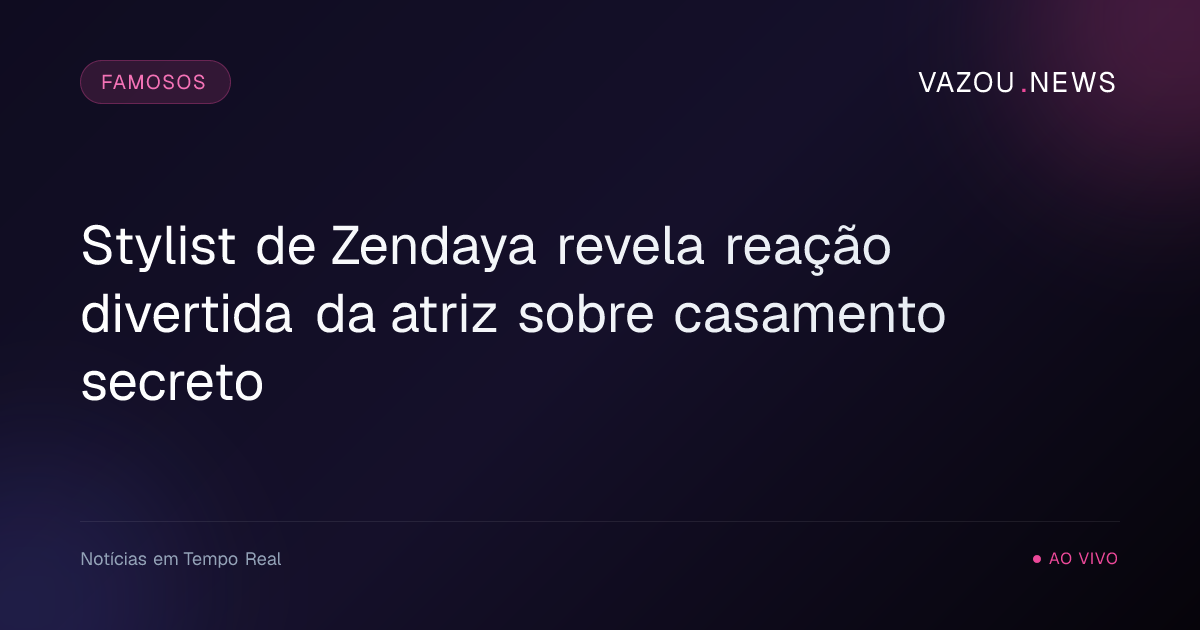 Stylist de Zendaya revela reação divertida da atriz sobre casamento secreto