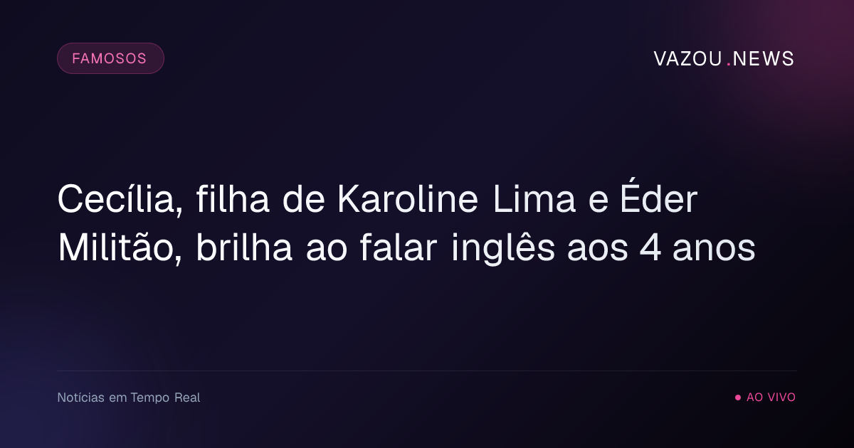 Cecília, filha de Karoline Lima e Éder Militão, brilha ao falar inglês aos 4 anos