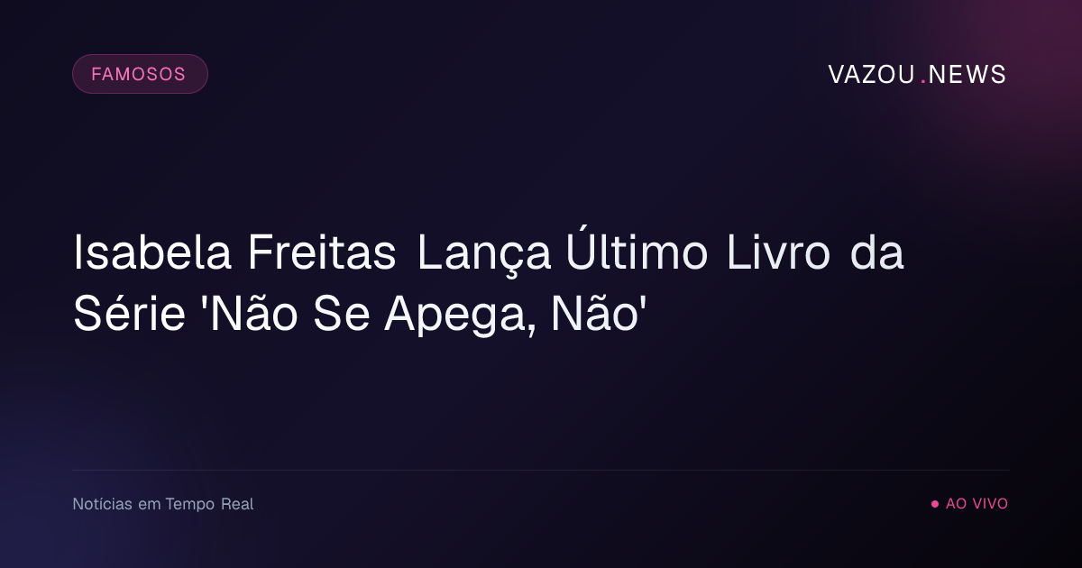 Isabela Freitas Lança Último Livro da Série 'Não Se Apega, Não'