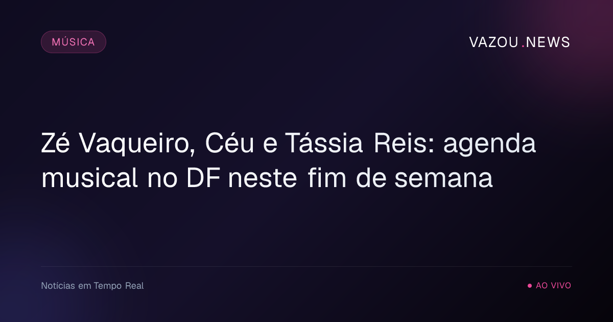 Zé Vaqueiro, Céu e Tássia Reis: agenda musical no DF neste fim de semana