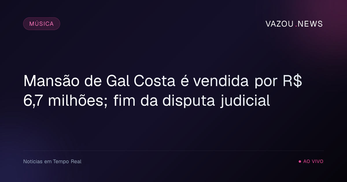 Mansão de Gal Costa é vendida por R$ 6,7 milhões; fim da disputa judicial