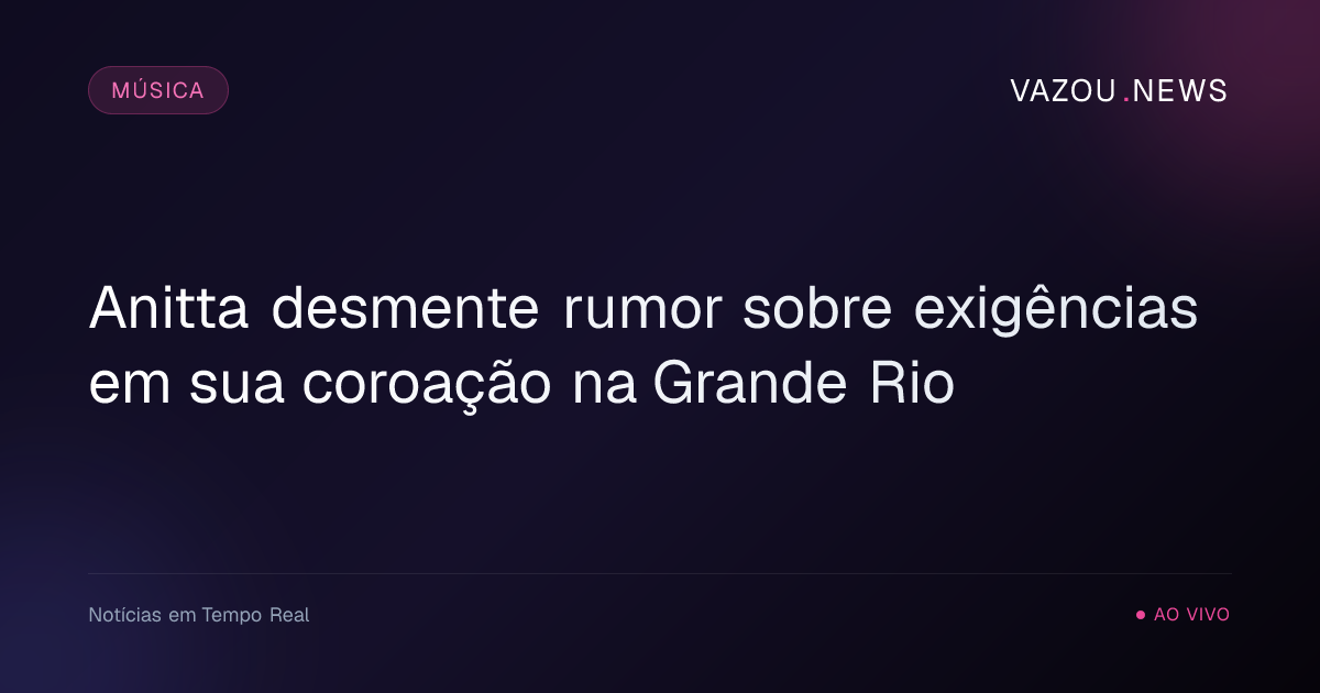 Anitta desmente rumor sobre exigências em sua coroação na Grande Rio