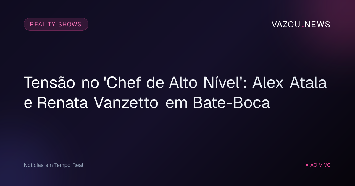 Tensão no 'Chef de Alto Nível': Alex Atala e Renata Vanzetto em Bate-Boca