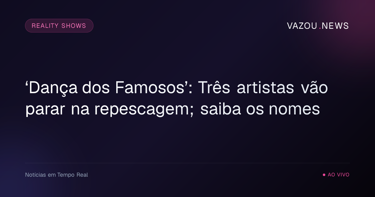 ‘Dança dos Famosos’: Três artistas vão parar na repescagem; saiba os nomes