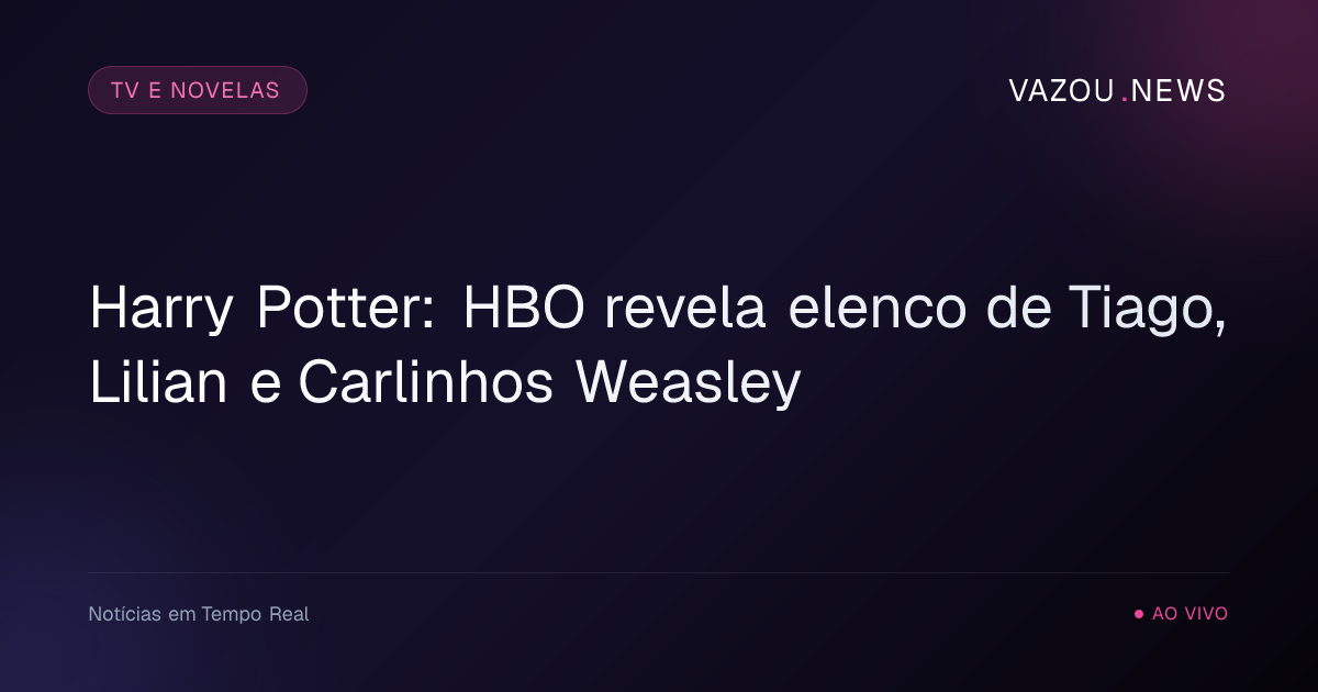 Harry Potter: HBO revela elenco de Tiago, Lilian e Carlinhos Weasley