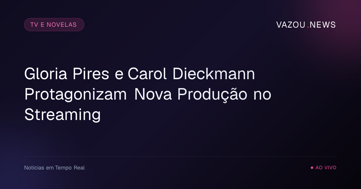 Gloria Pires e Carol Dieckmann Protagonizam Nova Produção no Streaming
