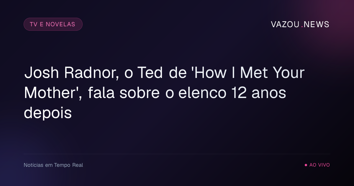 Josh Radnor, o Ted de 'How I Met Your Mother', fala sobre o elenco 12 anos depois