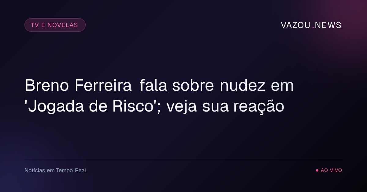 Breno Ferreira fala sobre nudez em 'Jogada de Risco'; veja sua reação